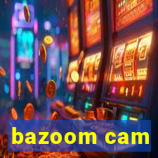 bazoom cam